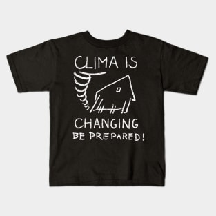 Clima is changing. Be prepared! (eco) Kids T-Shirt